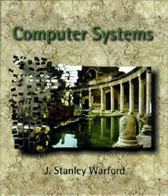 computer systems 1st edition j stanley warford 0763707945, 978-0763707941