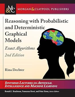 reasoning with probabilistic and deterministic graphical models exact algorithms 1st edition rina dechter