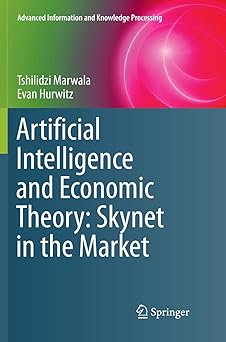 artificial intelligence and economic theory skynet in the market 1st edition tshilidzi marwala ,evan hurwitz