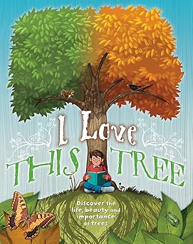 i love this tree discover the life beauty and importance of trees 1st edition anna claybourne 1445130750,