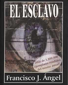 el esclavo 1st edition francisco j angel 9685366136, 978-9685366137