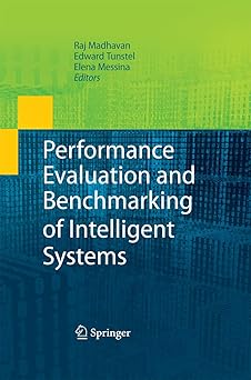 performance evaluation and benchmarking of intelligent systems 1st edition raj madhavan ,edward tunstel