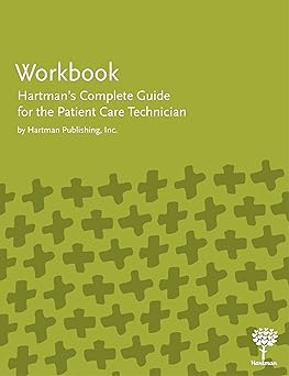 workbook for hartmans complete guide for the patient care technician 1st edition hartman publishing inc
