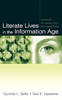 literate lives in the information age narratives of literacy from the united states 1st edition cynthia l