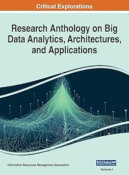 research anthology on big data analytics architectures and applications vol 1 1st edition information r