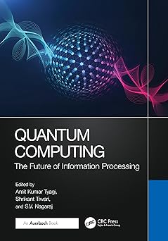 quantum computing the future of information processing 1st edition shrikant tiwari ,amit kumar tyagi ,s v