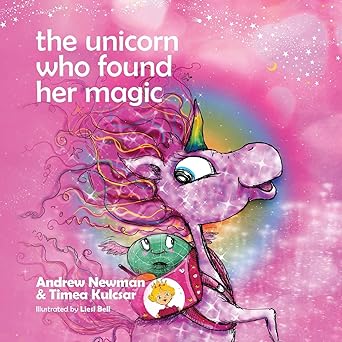 the unicorn who found her magic helping children connect to the magic of being themselves 1st edition andrew