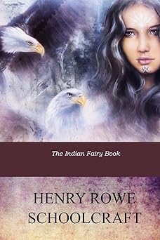 the indian fairy book 1st edition henry rowe schoolcraft 1974499030, 978-1974499038