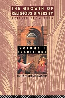 the growth of religious diversity vol 1 britain from 1945 volume 1 traditions 1st edition gerald parsons