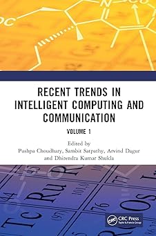 recent trends in intelligent computing and communication volume 1 1st edition pushpa choudhary ,sambit