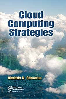 cloud computing strategies 1st edition dimitris n chorafas 0367383772, 978-0367383770