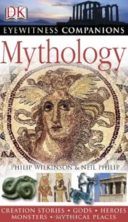 dk eyewitness mythology world myths gods heroes creatures mythical places 1st edition philip wilkinson ,neil