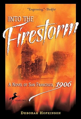 into the firestorm a novel of san francisco 1906 1st edition deborah hopkinson 0440421292, 978-0440421290