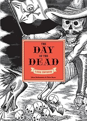 the day of the dead a visual compendium 1st edition chloa sayer 1786277255, 978-1786277251