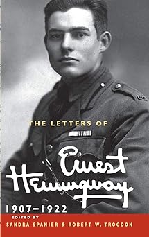 the letters of ernest hemingway volume 1 1907a 1922 1st edition ernest hemingway ,sandra spanier ,robert w