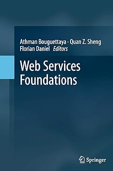 web services foundations 1st edition athman bouguettaya ,quan z sheng ,florian daniel 1493948784,