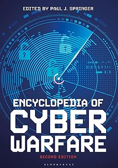 encyclopedia of cyber warfare 1st edition paul j springer 144088160x, 978-1440881602