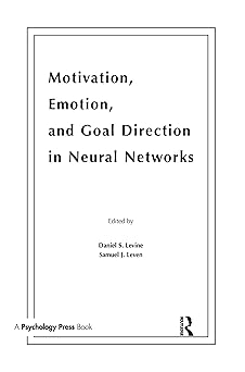motivation emotion and goal direction in neural networks 1st edition daniel s levine ,samuel j leven