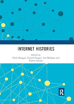 internet histories 1st edition niels bra 1/4gger ,gerard goggin ,ian milligan ,vala c rie schafer 0367892472,