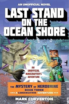 last stand on the ocean shore the mystery of herobrine book three a gameknight999 adventure an unofficial