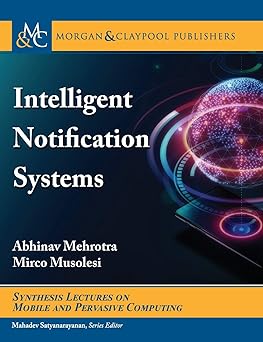 intelligent notification systems 1st edition abhinav mehrotra ,mirco musolesi ,mahadev satyanarayanan