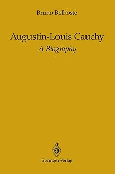 augustin louis cauchy a biography 1st edition bruno belhoste ,frank ragland 1461277523, 978-1461277521