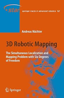 3d robotic mapping the simultaneous localization and mapping problem with six degrees of freedom 1st edition