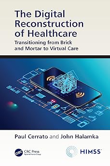 the digital reconstruction of healthcare transitioning from brick and mortar to virtual care 1st edition paul