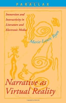 narrative as virtual reality immersion and interactivity in literature and electronic media 1st edition dr