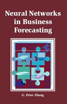 neural networks in business forecasting 1st edition g peter zhang 1591402158, 978-1591402152