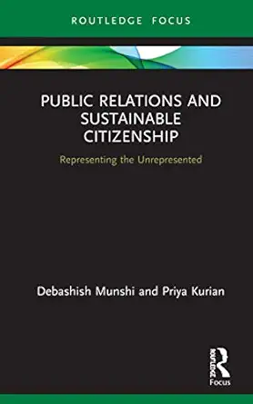 public relations and sustainable citizenship 1st edition debashish munshi ,priya kurian 0367338106,