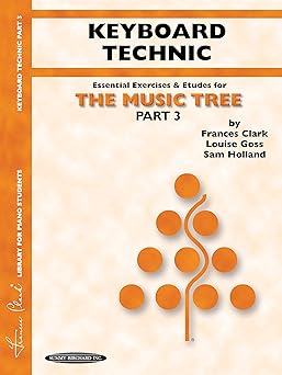the music tree part 3 keyboard technic 1st edition frances clark ,louise goss ,sam holland 1589510038,