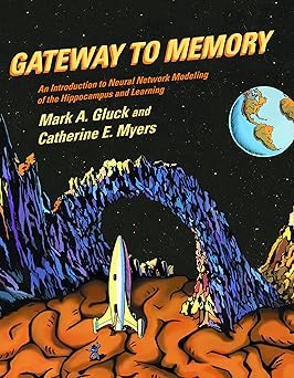 gateway to memory an introduction to neural network modeling of the hippocampus and learning and cognitive