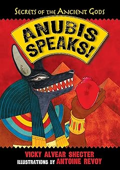 anubis speaks a guide to the afterlife by the egyptian god of the dead 1st edition vicky alvear shecter