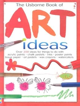 the usborne book of art ideas 1st edition fiona watt ,howard allman ,gill figg ,ray gibson ,non figg ,amanda