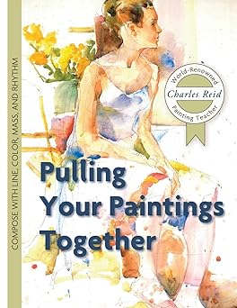 pulling your paintings together 1st edition general charles reid 1626543844, 978-1626543843