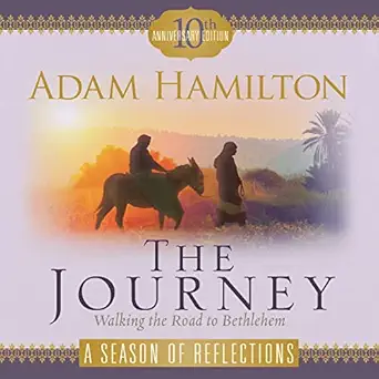 the journey a season of reflections walking the road to bethlehem 1st edition adam hamilton 1791018319,