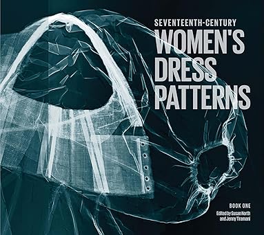 seventeenth century womens dress patterns book 1 1st edition jenny tiramani ,susan north 1851776311,