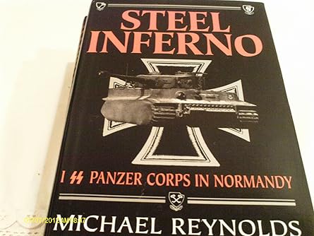 steel inferno i ss panzer corps in normandy 1st edition michael reynolds 1885119445, 978-1885119445
