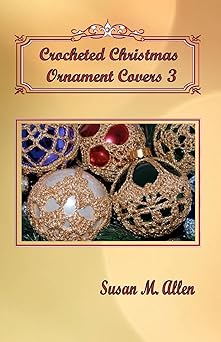 crocheted christmas ornament covers 3 1st edition susan m allen 0970133529, 978-0970133526