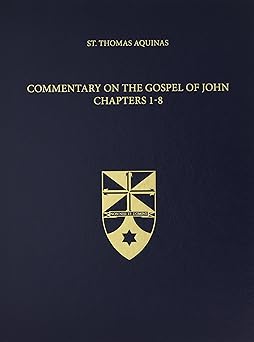 commentary on the gospel of john 1 8 1st edition saint thomas aquinas ,the aquinas institute 1623400171,
