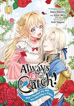 always a catch 01 how i punched my way into marrying a prince 1st edition mayo momoyo ,itsuki mito ,kaki