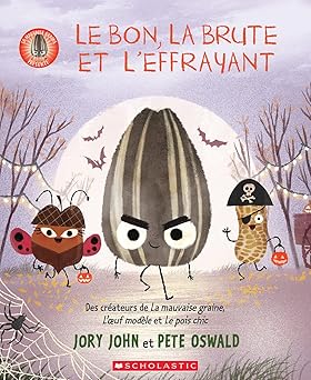 le bon la brute et leffrayant la mauvaise graine prasente 1st edition jory john ,pete oswald 1443194689,