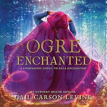 ogre enchanted 1st edition gail carson levine ,january lavoy 1982553839, 978-1982553838