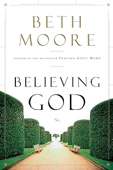 believing god 1st edition beth moore 1433686031, 978-1433686030
