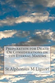 preparation for death or considerations on the eternal maxims 1st edition st alphonsus m liguori ,rev orby