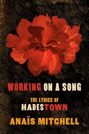 working on a song the lyrics of hadestown 1st edition anaa s mitchell 059318257x, 978-0593182574
