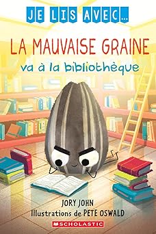 je lis avec la mauvaise graine va a la bibliotha que 1st edition jory john ,pete oswald 1039704409,