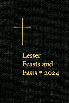 lesser feasts and fasts 2024 1st edition the domestic and foreign missionary society of the protestant