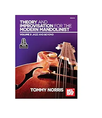 theory and improvisation for the modern mandolinist volume 2 jazz and beyond 1st edition tommy norris